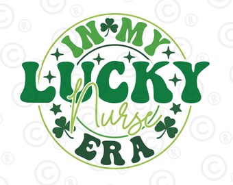 In My Lucky Era nurse svg  PNG, Groovy Retro Trendy St Patrick's Day PNG and png Irish Shamrock Green Lucky St Paddy's Day Png ,Digital Png
