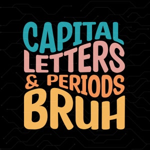 Letras mayúsculas y períodos Bruh svg png, Bruh Teacher svg png, descarga digital, archivo svg png eps,Bruh,Bruh Moment svg, Inglés, Evidencia,