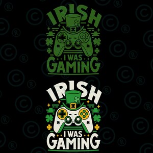 May include: Green and white graphic design with a video game controller and a leprechaun hat. The text reads "Irish I Was Gaming".
