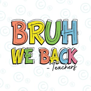 Bruh We Back PNG, Teacher Back To School Png, Back To School Png, First Day Of School Png, Bruh Teacher Shirt Png
