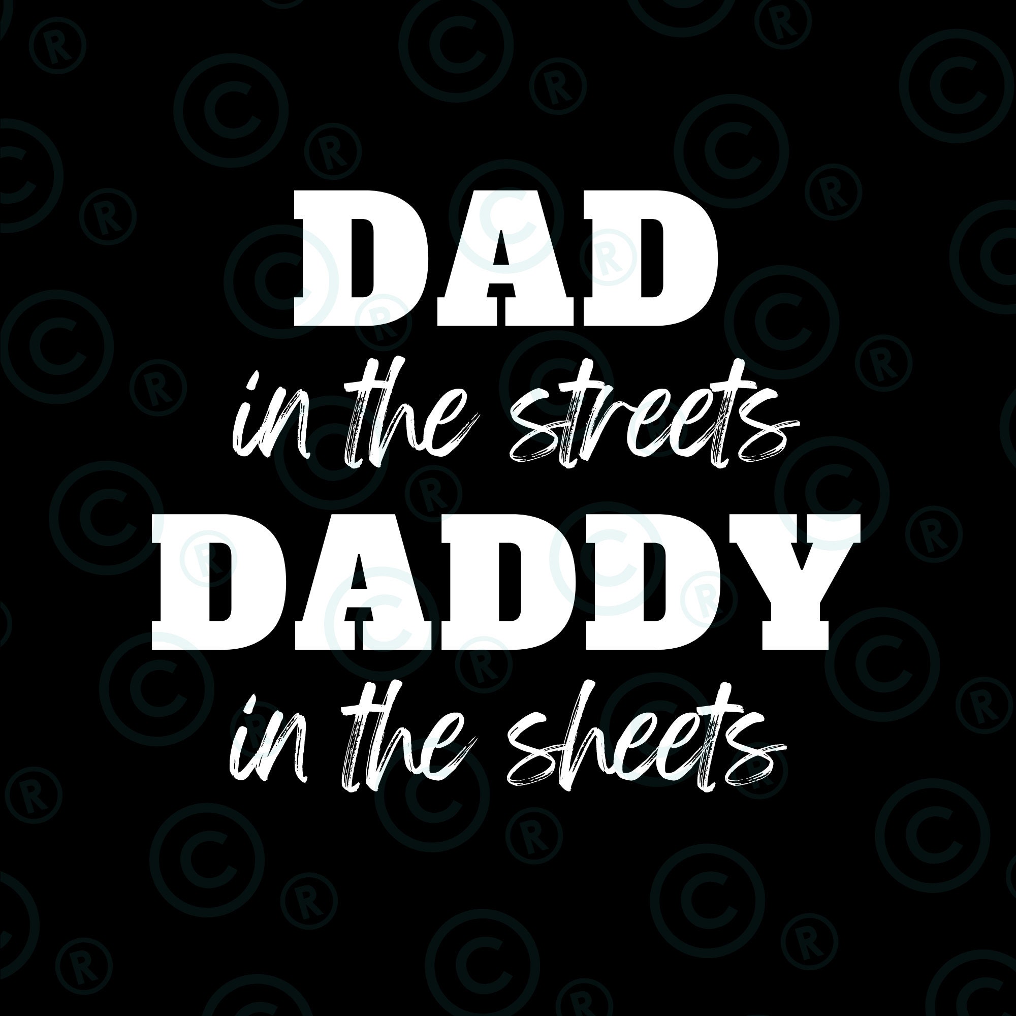 Dad in the Streets Daddy in the Sheets svg png |funny  Digital Download | PNG  | Files | Father's Day | Funny | Dad |Dad Life|T-Shirt Design