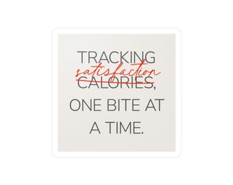 Tracking satisfaction, not calories: Kiss-Cut Vinyl Decals