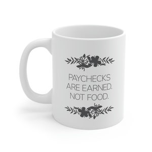 Food Isn&#39;t Earned: Ceramic Mug 11oz