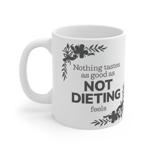 Not dieting! Ceramic Mug 11oz