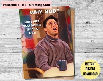 Printable Greeting Card | FRIENDS tv show card | Joey Tribbiani | Friends | Happy Birthday Card | Birthday Card | Why God | DIGITAL DOWNLOAD