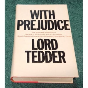 1966 WITH PREJUDICE World War II Memoirs Lord Tedder Marshal of Royal Air Force