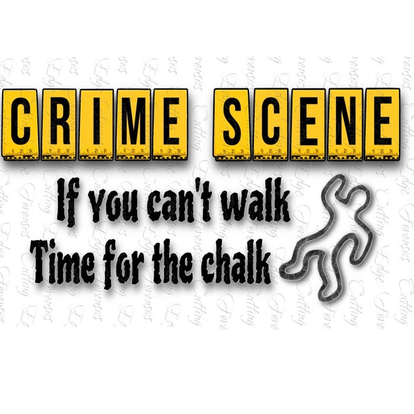 Crime Scene If You Can't Walk Time for the Chalk / Forensics / Body Outline / Evidence Markers / 1 PNG Digital Files