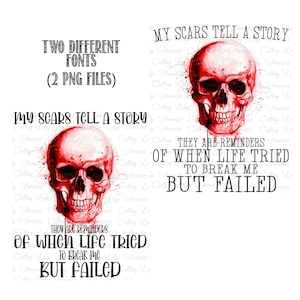 My Scars Tell A Story-They are Reminders of When Life Tried to Break Me But Failed-watercolor bloody Skull/2 fonts/2 PNG Digital Files