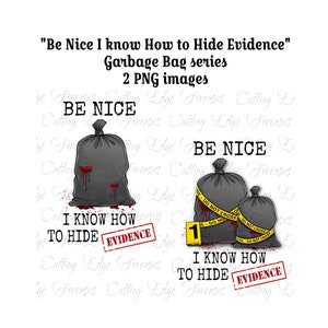 Puede incluir: Un fondo blanco con texto negro que dice "Be Nice I know How to Hide Evidence" y "Garbage Bag series 2 PNG images". Hay tres bolsas de basura negras con sangre roja goteando de ellas. Las bolsas están rodeadas de cinta amarilla de la escena del crimen con el texto "Do Not Cross" impreso en ella. Una de las bolsas tiene un número amarillo "1" en ella.