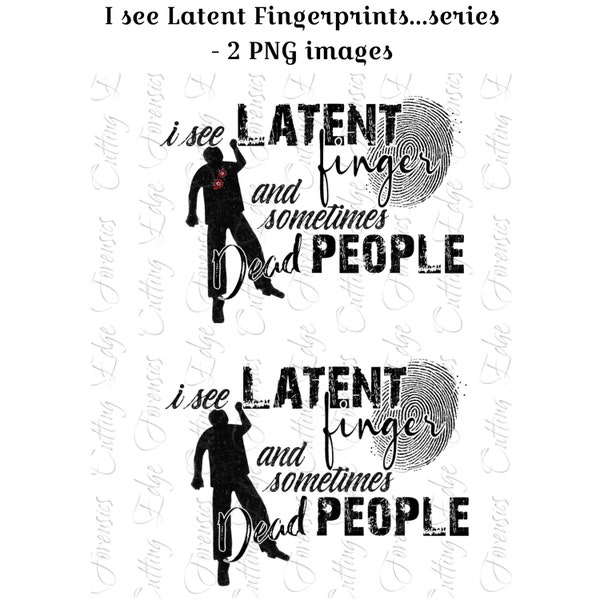 I See Latent Fingerprints and Sometimes Dead People / Forensics / Crime Scene / Latents / Bullet Holes / Dead Body / 2 PNG Digital Files