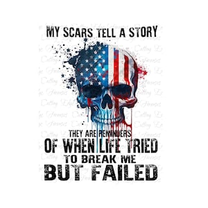 My Scars Tell A Story-they Are Reminders of When Life Tried to Break Me