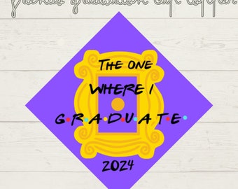 Grad Cap Topper, DIY Graduation Cap Topper, Friends Grad Cap Topper, The One Where I Graduate, Printable Grad Cap Topper