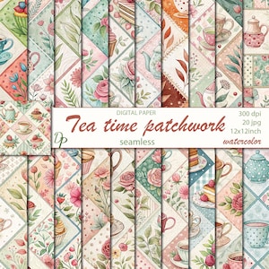 Op de afbeelding: Een verzameling digitale aquarelpapier vellen met een patchwork ontwerp. Elke vel toont een naadloos patroon van theekopjes, theepotten, bloemen en gebak in pastelkleuren. De tekst "Tea time patchwork" staat op de afbeelding.
