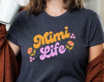 Mimi Shirt, Mimi Life Shirt, Mimi Tshirt, Mimi T-shirt, Mimi Gift, Gift for Mimi, Grandma Shirt, Grandma Gift