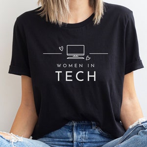 Women in Tech T shirt for Women in Technology Tech Career Shirt Coding Shirt Gift for Woman Engineer Gift for Software Developer