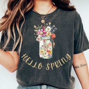 Hello Spring, Spring Flowers Tshirt, Wildflowers Floral Nature Shirt, Tee, Comfort Colors, Garment Dyed, Boho, Oversized, Gift for Her
