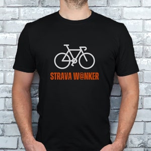 Strava Wanker T-Shirt - Humorous Cyclist Tee, Bike Enthusiast Casual Wear, Unique Biking Community Gift
