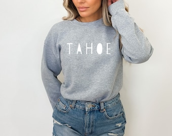 Lake Tahoe Sweatshirt, Tahoe Sweatshirt, Women's Tahoe sweatshirt, Men's Tahoe Sweatshirt, California sweatshirt