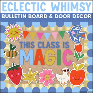 Peut inclure: Un ensemble de décoration pour tableau d'affichage et porte intitulé ECLECTIC WHIMSY. L'affichage présente le texte THIS CLASS IS MAGIC en lettres colorées, entouré de découpes de soleil, abeille, oiseau, fraise, étoile, fleur, canard et pomme.