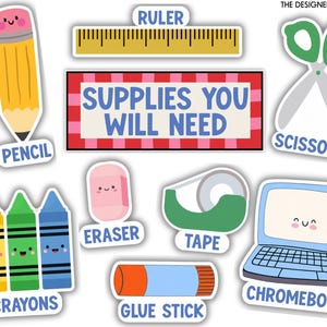 May include: A collection of school supply stickers including a yellow pencil, a ruler, green scissors, three colorful crayons, a pink eraser, a tape dispenser, a glue stick, and a blue laptop labeled Chromebook, with a sign reading SUPPLIES YOU WILL NEED.