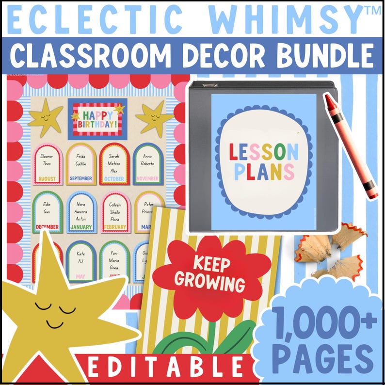 May include: A classroom decor bundle featuring a birthday chart with yellow stars, a lesson plan binder, a red flower sign with the text KEEP GROWING, and a crayon. The graphic includes the text ECLECTIC WHIMSY CLASSROOM DECOR BUNDLE and 1,000+ PAGES.