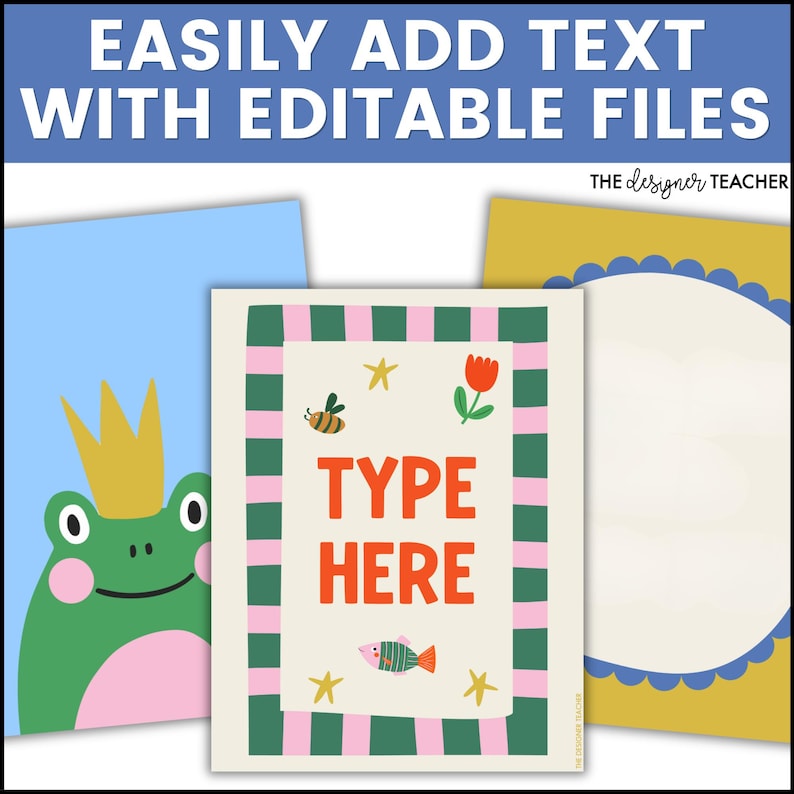 May include: Three rectangular digital templates featuring colorful illustrations. The left shows a green frog with a yellow crown. The center template has a pink and green striped border, a bee, a flower, a fish, and the text TYPE HERE. The right is yellow.