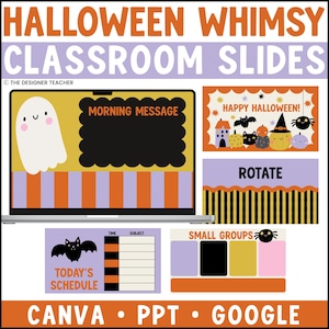 May include: Digital classroom slides titled HALLOWEEN WHIMSY CLASSROOM SLIDES featuring a laptop with a ghost graphic and morning message, a Happy Halloween banner, a schedule chart, and small group templates in orange, purple, and black.