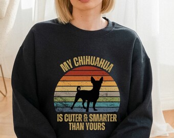 Chihuahua Sweatshirt, schattige Chihuahua Sweatshirt, grappige Chihuahua Sweatshirt, Chihuahua minnaar grappige hond Sweatshirt, Chihuahua moeder Sweatshirt