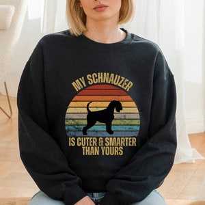 Schnauzer Sweatshirt Schnauzer Mom Cute Gift Schnauzer Owner Sweatshirt Schnauzer Lover Sweater Schnauzer Dad Gift Schnauzer Puppy Shirt