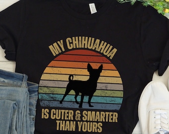 Chihuahua Shirt, Cute Chihuahua Shirt, Funny Chihuahua Shirt, Chihuahua Lover Funny Dog Tee, Chihuahua Mom Shirt, Chihuahua Dad Gift