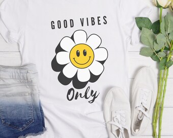 Good Vibes Only Shirt, Good Vibes Shirt, Daisy Shirt, Cute Flower Shirt, Positive Vibes Gift, Good Vibes Shirt, Good Vibes Gift, Mom Gift