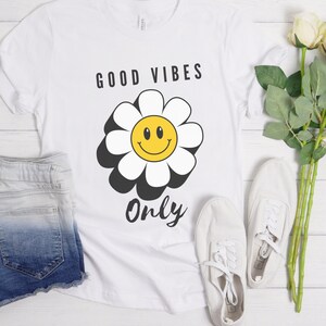 Good Vibes Only Shirt, Good Vibes Shirt, Daisy Shirt, Cute Flower Shirt, Positive Vibes Gift, Good Vibes Shirt, Good Vibes Gift, Mom Gift