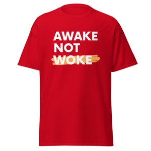 Men&#39;s classic t shirt with funny political statement - Awake Not Woke