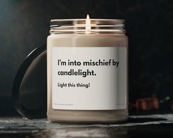 Hot Candle - Im Into Mischief By Candlelight.  9oz candle.  Gift for her, girlfriend, wife.  Gift for him, boyfriend, husband.  Birthday.