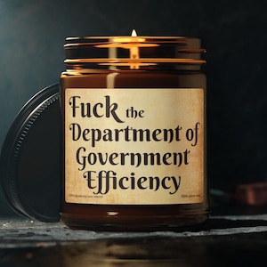 Anti Department of Government Efficiency Candle | 9oz Amber Jar | Anti Trump | Funny Political Candle | Democrat Gift | Protest Candle Musk