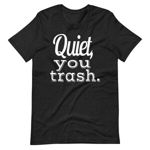 Quiet you trash Text - Golden Girls - Fashion Fit Tee