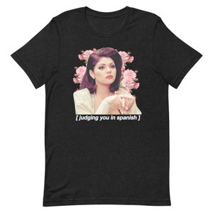 Judging you in Spanish - Soraya Montenegro - Fashion Fit Tee