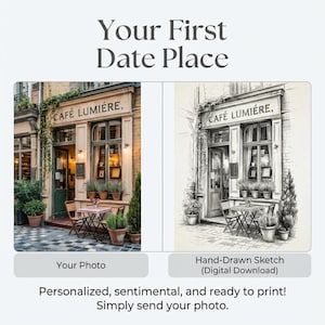 May include: A split image featuring a color photograph and a hand-drawn sketch of a cafe. The cafe, named "Café Lumière," has outdoor seating and potted plants. Text at the top reads "Your First Date Place." The bottom text says "Personalized, sentimental, and ready to print!"