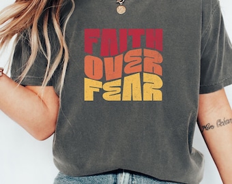 Faith Over Fear Christian Shirt, Faith Based T Shirt, Comfort Colors, Vintage Style Christian Shirt, Mothers Day Gift For Christian Mom