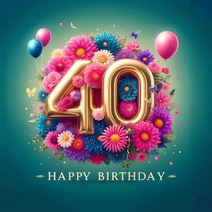 40. Geburtstag | Digitale Geburtstagskarte | Last Minute Geburtstagskarte | Happy Birthday | Digitaler Download | Grußkarte | Glückwünsche