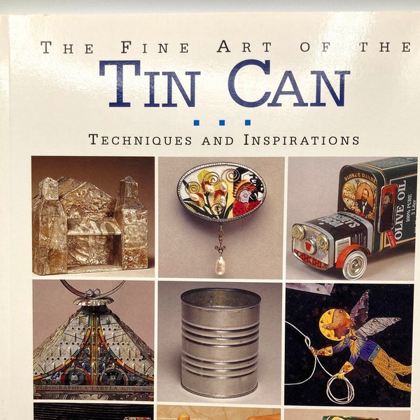 The Fine Art of the TIN CAN - Techniques and Inspirations by Bobby Hansson