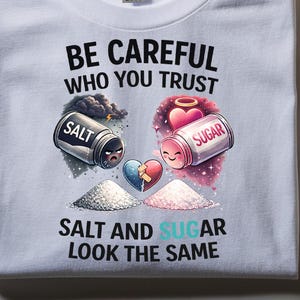 Be Vorsicht, wem Sie Vertrauen PNG Salz und Zucker Look the Same Zitat Shirt Design Lustige Sublimationsdatei Sofort Download