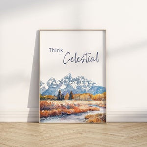 May include: A watercolor painting of a mountain range with a river flowing through a valley. The mountains are snow-capped and the valley is covered in fall foliage. The text "Think Celestial" is written in blue at the top of the image.