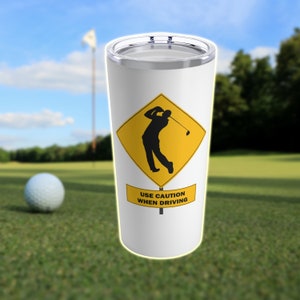 Caution When Driving Golf Tumbler, Tumbler 20oz, Gifts for Golfers, Men&#39;s Golf Gift, Funny Golf Gift