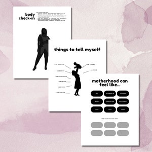 May include: Three printable worksheets for self-reflection and emotional well-being. The first worksheet features a silhouette of a person with the text "body check-in". The second worksheet features a silhouette of a person holding a child with the text "things to tell myself". The third worksheet features the text "motherhood can feel like..." with a grid of 12 blank ovals.