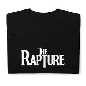 The Beatles inspired Font &quot;The Rapture&quot; Unisex T-Shirt Vintage Christian T Shirt Gift