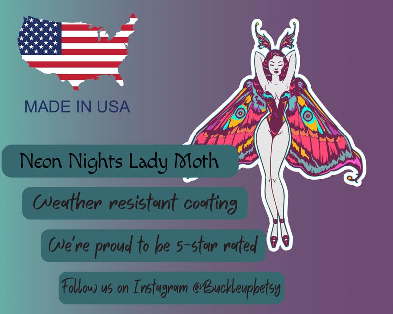 Peut inclure: Un autocollant avec une illustration stylis&eacute;e d'une femme avec des ailes de papillon de nuit, dans des tons de rose, de sarcelle et de jaune. Le texte "Neon Nights Lady Moth" est affich&eacute;, ainsi que "Made in USA". Le texte suppl&eacute;mentaire comprend "Weather resistant coating".