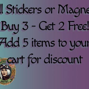 May include: A promotional graphic on a gradient teal and purple background. The text reads "All Stickers or Magnets Buy 3 - Get 2 Free! Add 5 items to your cart for discount." A circular logo of a woman in goggles is in the lower left.