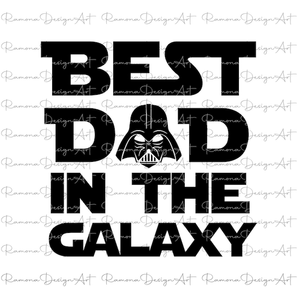 Best dad in the galaxy svg, The best DAD svg, Father's day svg, Darth Vader DAD svg, Digital files for print