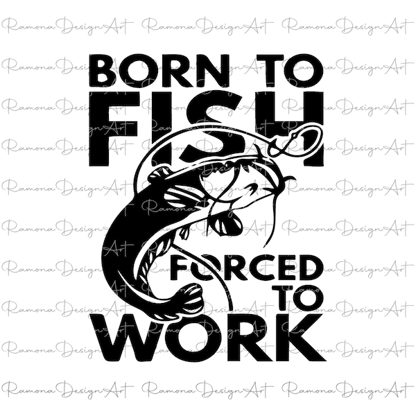 Born to Fish Forced to Work svg, Bass Svg, Born to fish svg, png, Fishing Quote SVG File, Cricut, Fishing svg